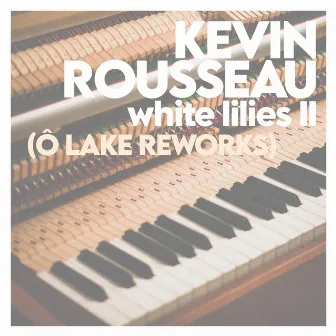 White Lilies II (Ô Lake Reworks) by Sylvain Texier