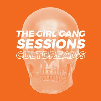 The Girl Gang Sessions by Cultdreams