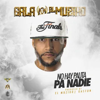 No Hay Pauta Pa Nadie by Gala el Muziko