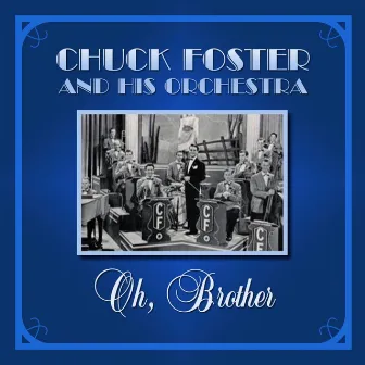 Oh, Brother by Chuck Foster & His Orchestra