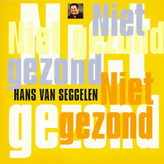 Niet Gezond by Hans van Seggelen