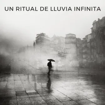 Un Ritual De Lluvia Infinita by Sonidos de Lluvia 24H