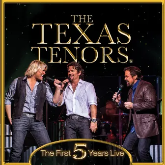 The First 5 Years Live by The Texas Tenors