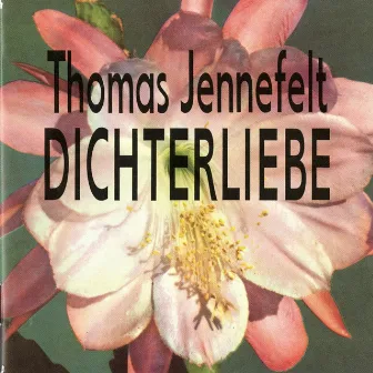 Jennefelt: Dichterliebe by Thomas Jennefelt