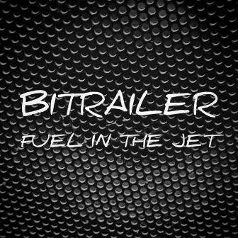 FUEL IN THE JET by BITRAILER