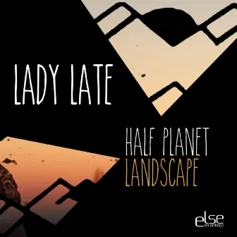 Half Planet by Lady Late