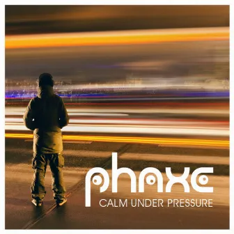 Calm Under Pressure by Phaxe