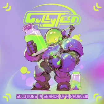 Solutions in Search of a Problem by Gullyteen