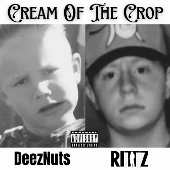 Cream Of The Crop by DeezNuts