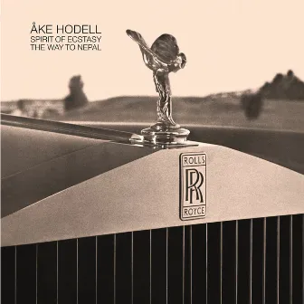 Åke Hodell: Spirit of Ecstasy & The Way to Nepal by Åke Hodell