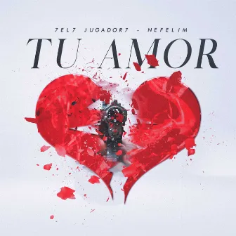 Tu Amor by 7El7Jugador7