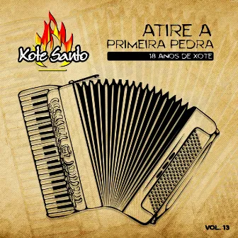 Atire a Primeira Pedra: 18 Anos de Xote, Vol. 13 by Xote Santo