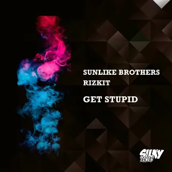 Get Stupid by RIZKIT