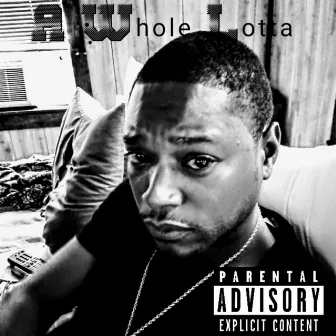 A Whole Lotta by Kolas Ice