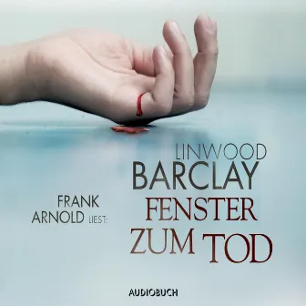 Fenster zum Tod by Linwood Barclay