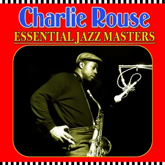 Essential Jazz Masters by Charlie Rouse