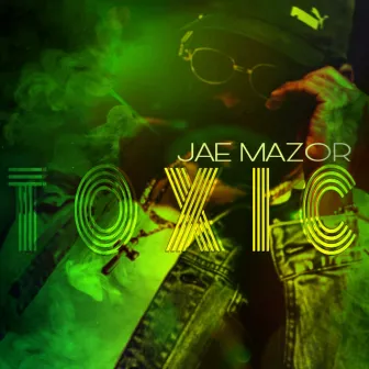 TOXIC by Jae Mazor