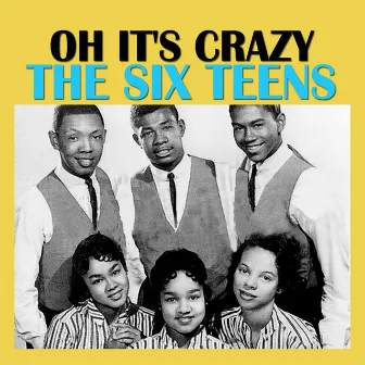 Oh It's Crazy by The Six Teens