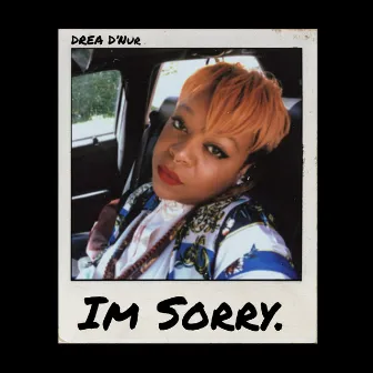 Im Sorry. by Drea D’Nur