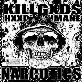 Narcotics by HXXDRICHMANE