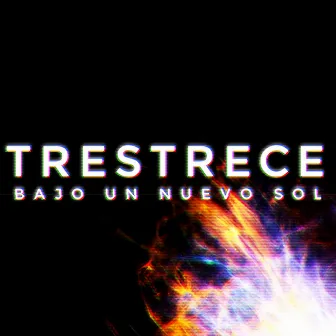 Bajo Un Nuevo Sol (Versión X Aniversario) by Trestrece