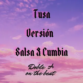 TUSA (Salsa & Cumbia Version) by Doble a On the Beat