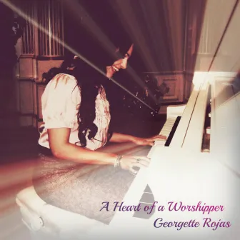 Heart of a Worshipper by Georgette Rojas