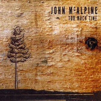 Too Much Time by John McAlpine