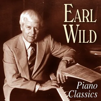 Earl Wild: Piano Classics by Earl Wild