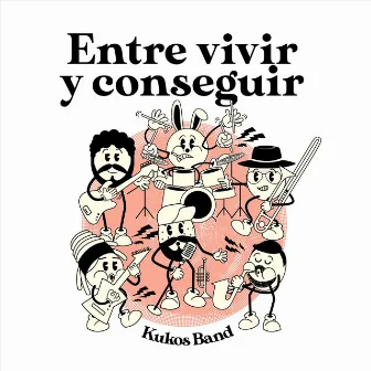 Entre Vivir y Conseguir by Kukos Band