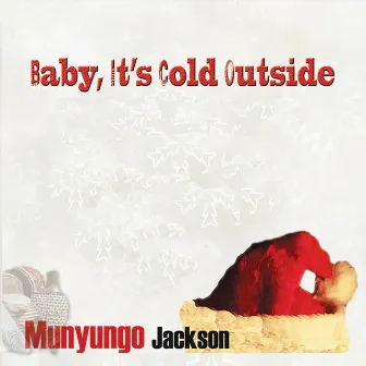 Baby, It's Cold Outside by Munyungo Jackson