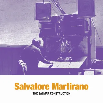 The SalMar Construction by Salvatore Martirano