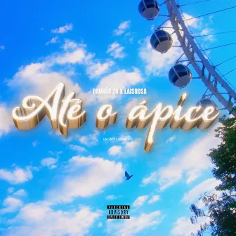 Até o ápice by LAI$ROSA