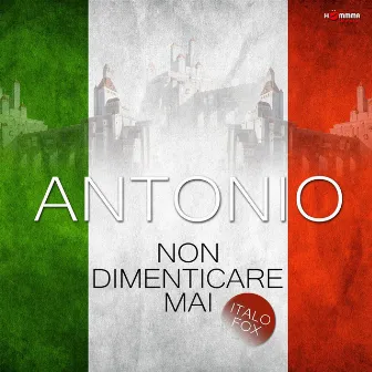 Non dimenticare Mai by Antonio