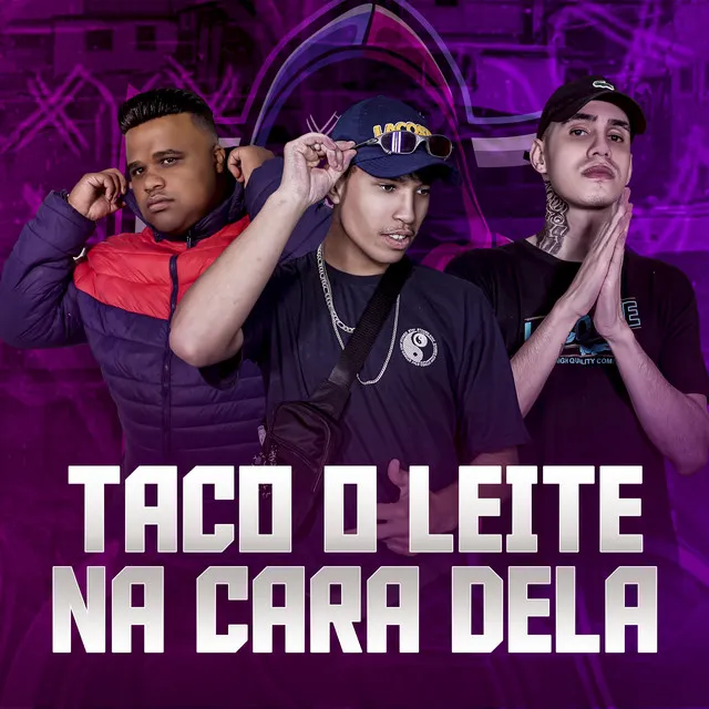 Taco o Leite na Cara Dela