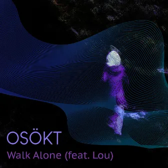 Walk Alone by OSÖKT