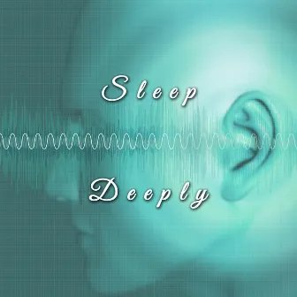 Sleep Deeply - Ambient Sounds for Bedtime by Music for Deep Relaxation Meditation Academy