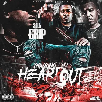 Pouring My Heart Out by Solo Grip