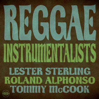 Reggae Instrumentalists: Lester Sterling, Roland Alphonso and Tommy McCook by Lester Sterling