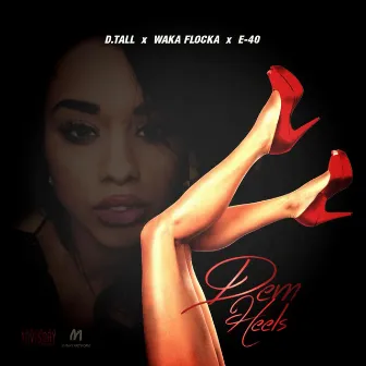 Dem Heels (feat. E-40 & Waka Flocka) by D.Tall