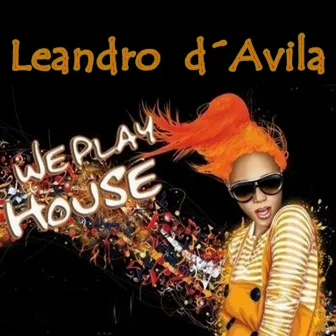 We Play House by Leandro d´Avila