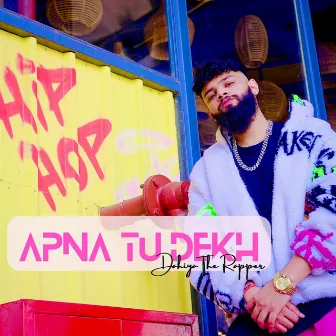 Apna Tu Dekh by DAHIYA THE RAPPER