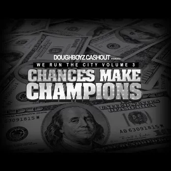 We Run the City, Vol. 3 Chances Make Champions by Doughboyz Cashout