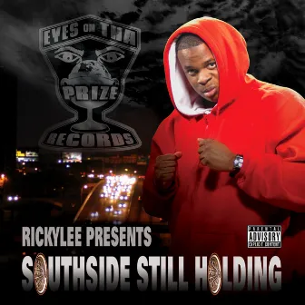 Southside Still Holding by Ricky Lee