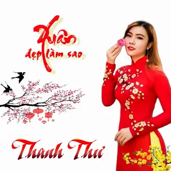 Xuân Đẹp Làm Sao by Thanh Thu