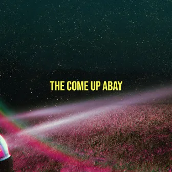 The Come Up by Abay