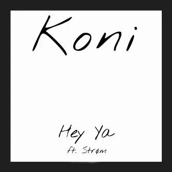 Hey Ya (feat. Strøm) by Koni