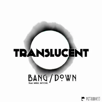 Bang / Down (feat. Mikl Mtchl) by Translucent