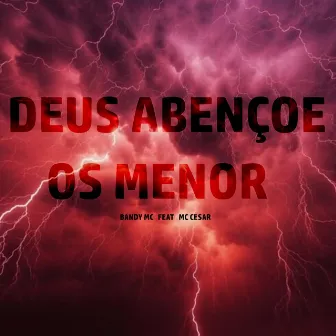 Deus Abençoe os Menor by Bandy Mc