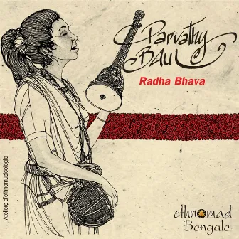 Bengale, vol. 9 : Radha Bhava by Parvathy Baul